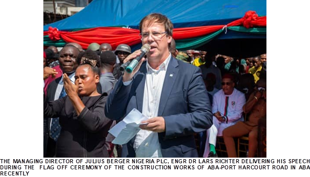 JULIUS BERGER PROJECTS: “WE WILL DELIVER ABA-PORT HARCOURT ROAD TO CONTRACTED SPECIFICATION,” says Julius Berger Managing Director, Engr. Dr. Lars Richter at Project flag off ceremony in Abia State